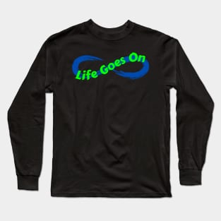 Life Goes On Long Sleeve T-Shirt